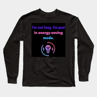 I'm not lazy Long Sleeve T-Shirt